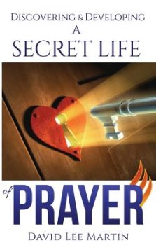 Discovering & Developing a Secret Life of Prayer