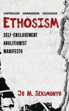 Ethosism: Self-Enslavement Abolitionist Manifesto