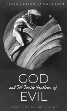 God and The Twelve Problems of Evil