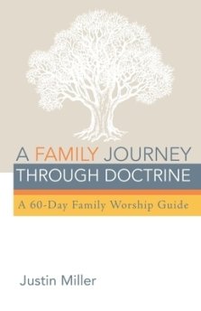 A Family Journey Through Doctrine: A 60-Day Family Worship Guide