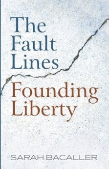 The Fault Lines Founding Liberty