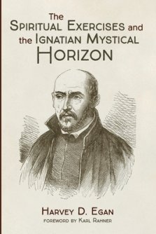 The Spiritual Exercises and the Ignatian Mystical Horizon