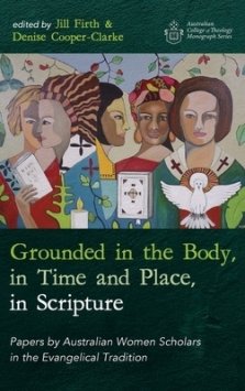 Grounded in the Body, in Time and Place, in Scripture