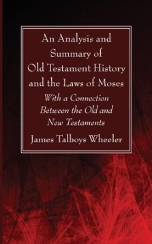 An Analysis and Summary of Old Testament History and the Laws of Moses