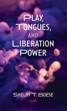 Play, Tongues, and Liberation Power