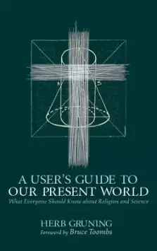 A User's Guide to Our Present World