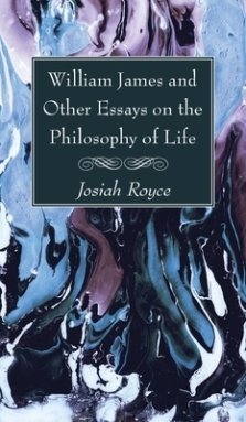 William James and Other Essays on the Philosophy of Life