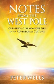 Notes From The West Pole: Creating a Harmonious Life in an Adversarial Culture