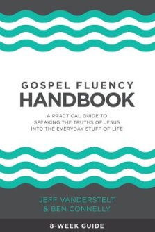 Gospel Fluency Handbook: A practical guide to speaking the truths of Jesus into the everyday stuff of life