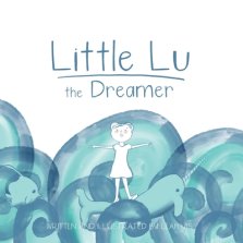 Little Lu the Dreamer: A Children's Book about Imagination and Dreams