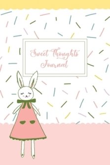 Sweet Thoughts Journal: a children's gratitude journal featuring Honeysuckle The Little Bunny