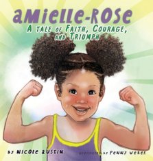 Amielle-Rose: A Tale of Faith, Courage, & Triumph