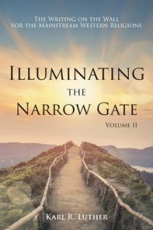 Illuminating the Narrow Gate: The Writing on the Wall for the Mainstream Western Religions: Volume II