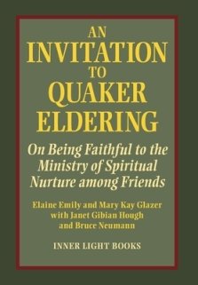 An Invitation to Quaker Eldering: On Being Faithful to the Ministry of Spiritual Nurture among Friends