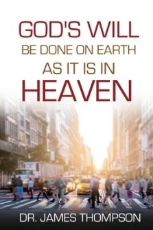 God's Will Be Done On Earth As It Is In Heaven