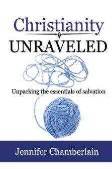 Christianity Unraveled: Unpacking the Essentials of Salvation