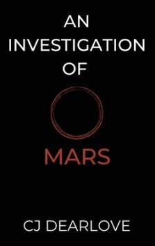 An Investigation of Mars: A Cosmic Novel