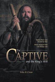 The Captive and the King's Will: Simon Peter was bound by fear. What changed him can change you.