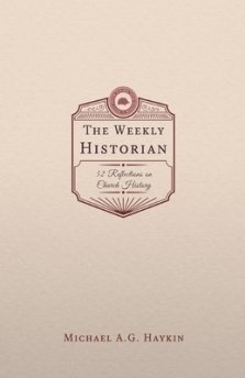 The Weekly Historian: 52 Reflections on Church History