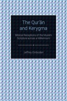 The Quran and Kerygma: Biblical Receptions of the Muslim Scripture across a Millennium