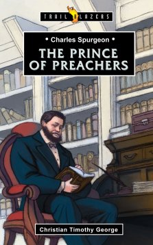 Charles Spurgeon: Prince of Preachers