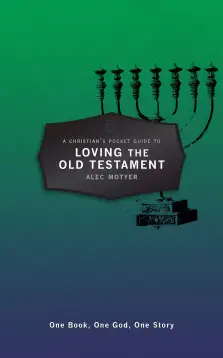 A Christian’s Pocket Guide to Loving The Old Testament