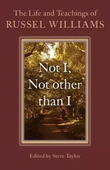 Not I, Not Other Than I - The Life And Teachings Of Russel Williams