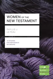 Lifebuilder Bible Study: Women Of The New Testament