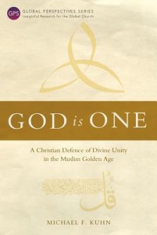 God Is One: A Christian Defence of Divine Unity in the Muslim Golden Age