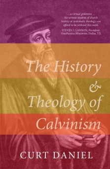 The History and Theology of Calvinism