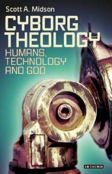 Cyborg Theology: Humans, Technology and God