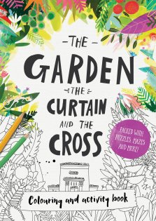 The Garden, the Curtain & the Cross - Colouring and Activity Book