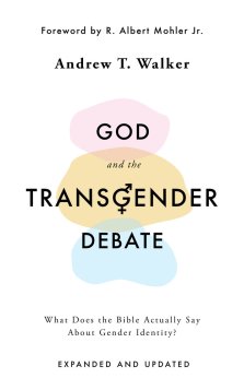 God and the Transgender Debate (Second Edition Expanded and Updated)