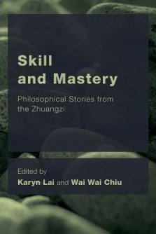 Skill and Mastery: Philosophical Stories from the Zhuangzi