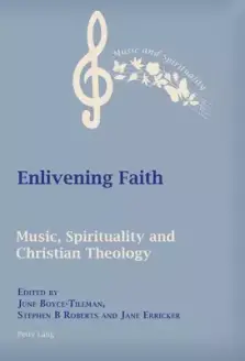 Enlivening Faith: Music, Spirituality and Christian Theology