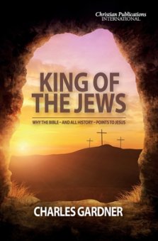 King of the Jews: Why the Bible - and all history - points to Jesus