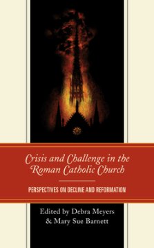 Crisis and Challenge in the Roman Catholic Church: Perspectives on Decline and Reformation