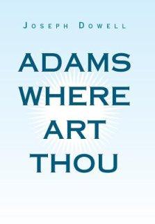 Adams Where Art Thou