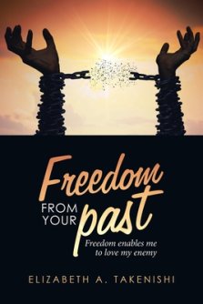 Freedom from Your Past: Freedom Enables Me to Love My Enemy