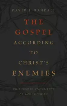 The Gospel According to Christ's Enemies