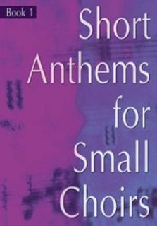 Short Anthems for Small Choirs