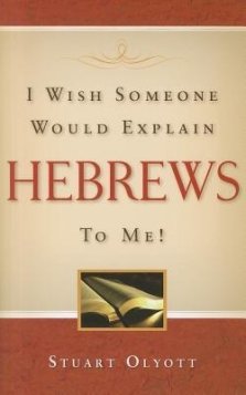 I Wish Someone Would Explain Hebrews To Me