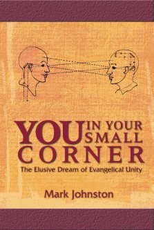 You in Your Small Corner: The Elusive Dream of Evangelical Unity