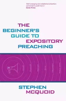 The Beginner's Guide to Expository Preaching