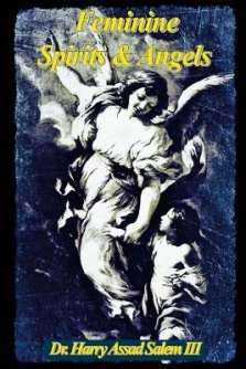 Feminine Spirits and Angels: Just as there are angels of light and darkness, so too are there angels identified as male and female.