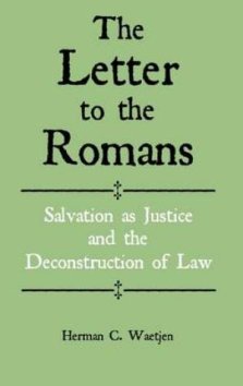 The Letter to the Romans: Salvation as Justice and the Deconstruction of Law