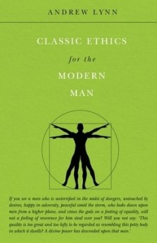 Classic Ethics for the Modern Man