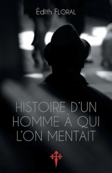 Histoire D'un Homme A Qui L'on Mentait