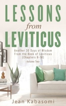 Lessons from Leviticus: Another 30 Days of Wisdom from the Book of Leviticus (Chapters 8-14) - Volume Two