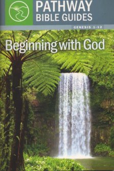 Beginning With God : Genesis 1-12